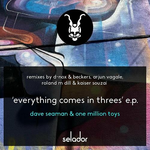 Dave Seaman & One Million Toys - Everything Comes In Threes [SEL172]